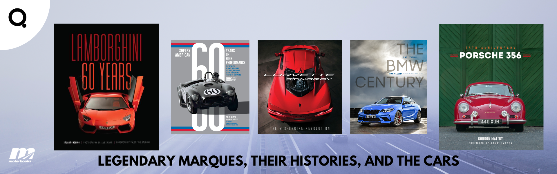 Banner featuring Motorbooks titles: Corvette Stingray, Shelby American 60 Years, Porsche 356 75th Anniversary, Lamborghini 60 Years, The BMW Century